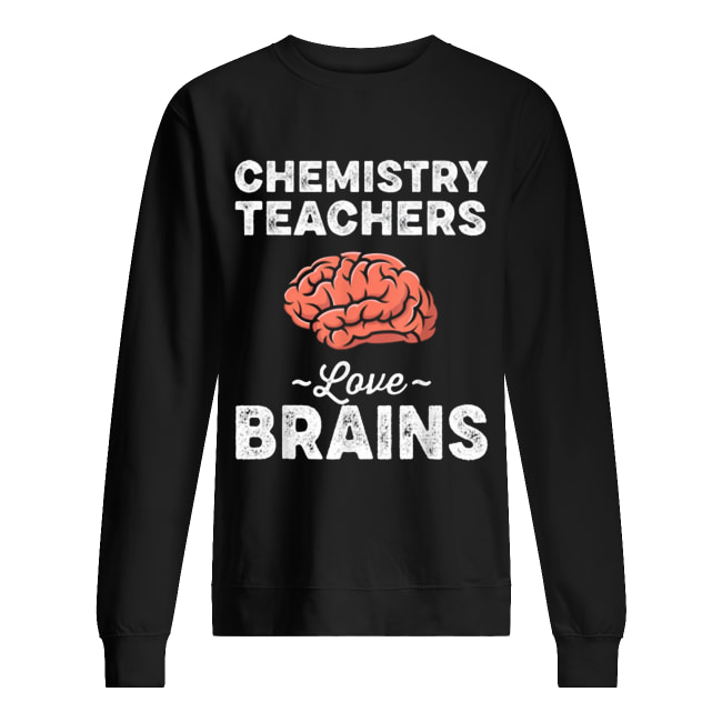 Chemistry Teachers Love Brains Teacher Halloween shirt Chemistry Teachers Love Brains Teacher Halloween shirt