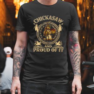 Chickasaw and proud of it shirt