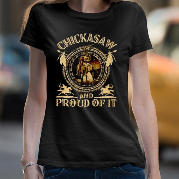 Chickasaw and proud of it shirt
