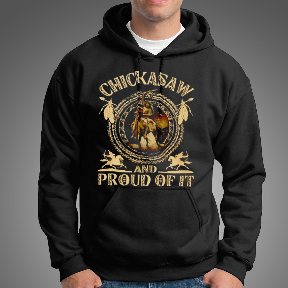Chickasaw and proud of it shirt Chickasaw and proud of it shirt