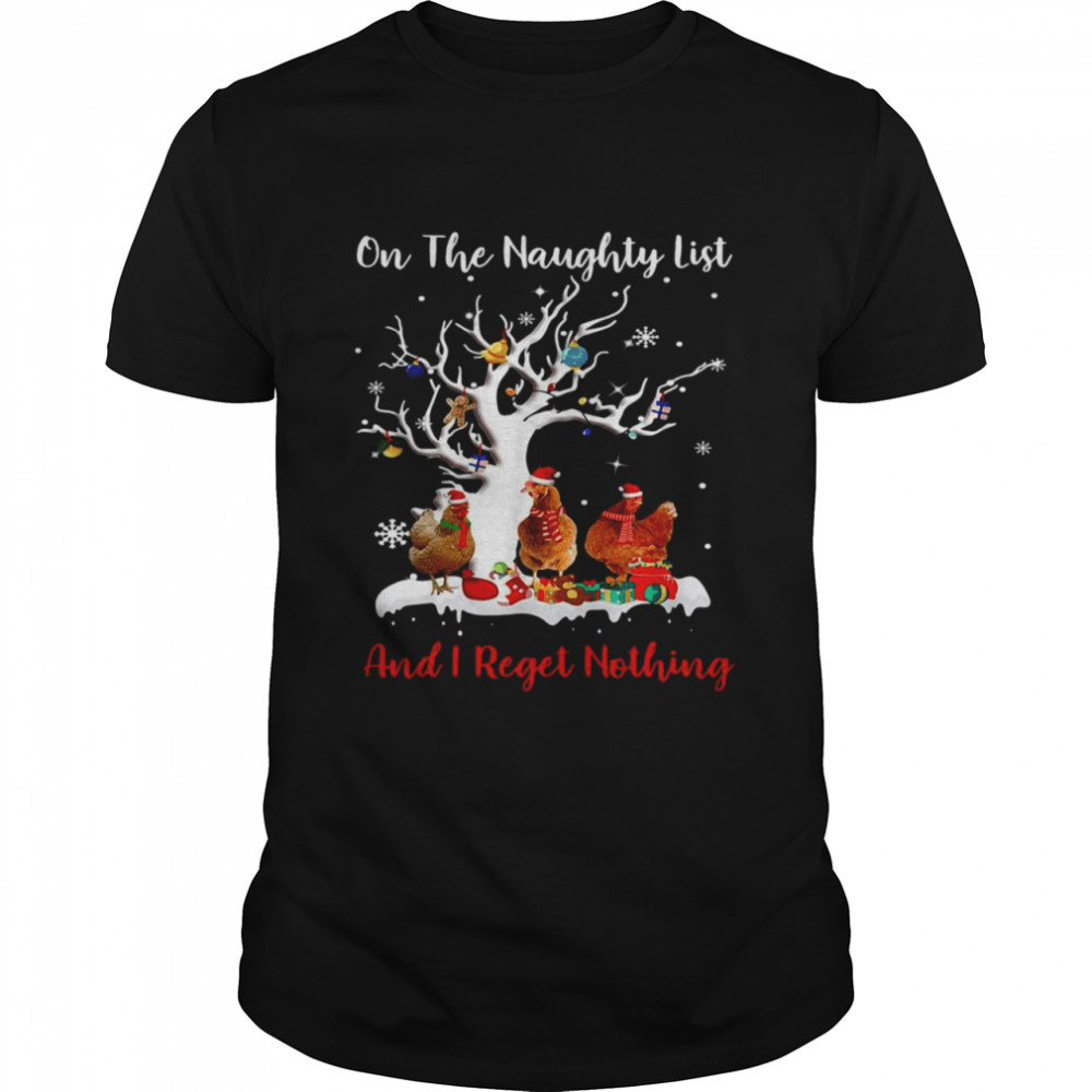 Chickens On The Naughty List And I Regret Nothing Christmas Sweater T-shirt Chickens On The Naughty List And I Regret Nothing Christmas Sweater T-shirt
