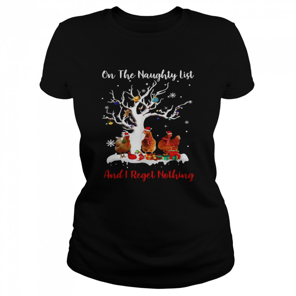 Chickens On The Naughty List And I Regret Nothing Christmas Sweater T-shirt Chickens On The Naughty List And I Regret Nothing Christmas Sweater T-shirt