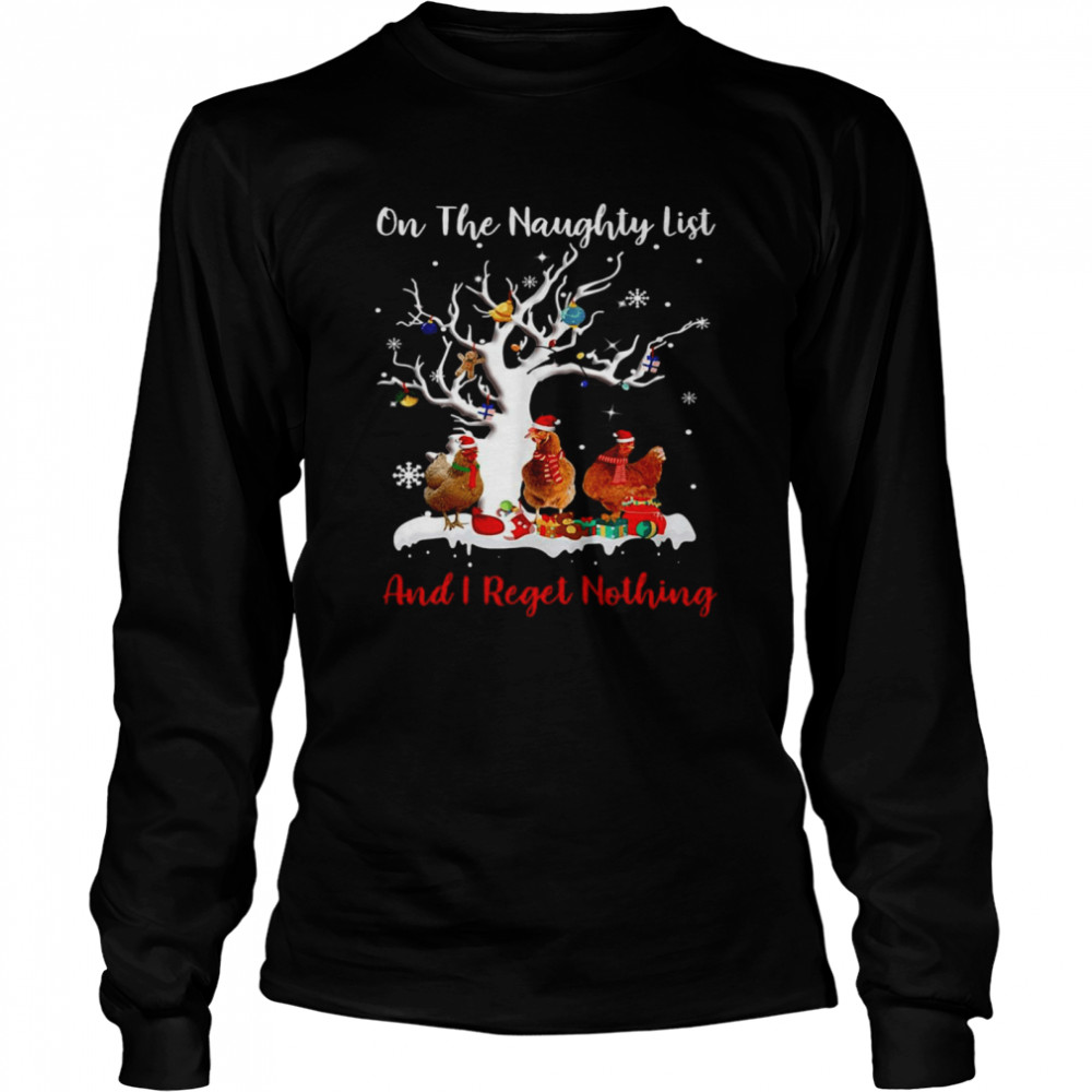 Chickens On The Naughty List And I Regret Nothing Christmas Sweater T-shirt Chickens On The Naughty List And I Regret Nothing Christmas Sweater T-shirt