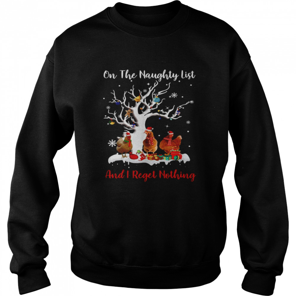 Chickens On The Naughty List And I Regret Nothing Christmas Sweater T-shirt Chickens On The Naughty List And I Regret Nothing Christmas Sweater T-shirt