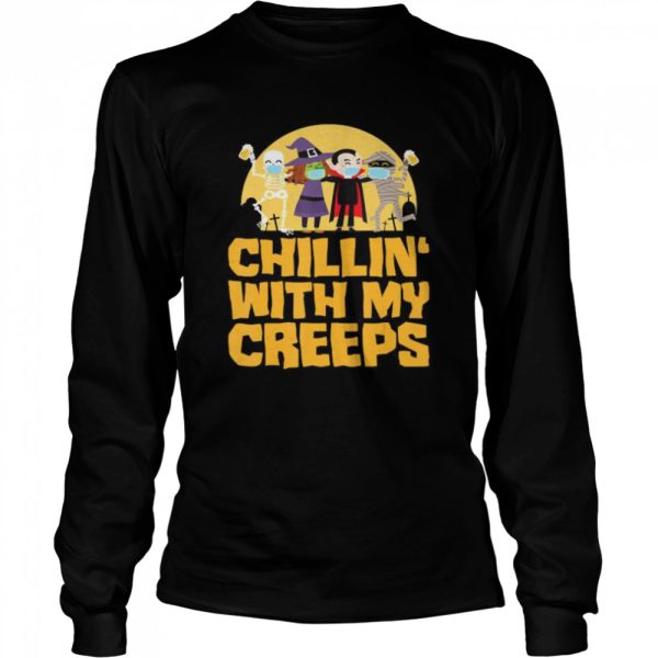 Chillin With My Creeps Funny Halloween Quarantine shirt