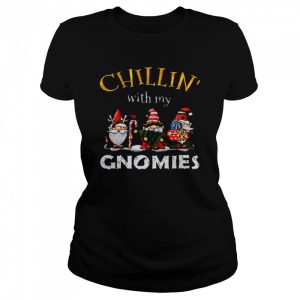 Chillin With My Gnomies Christmas Shirt