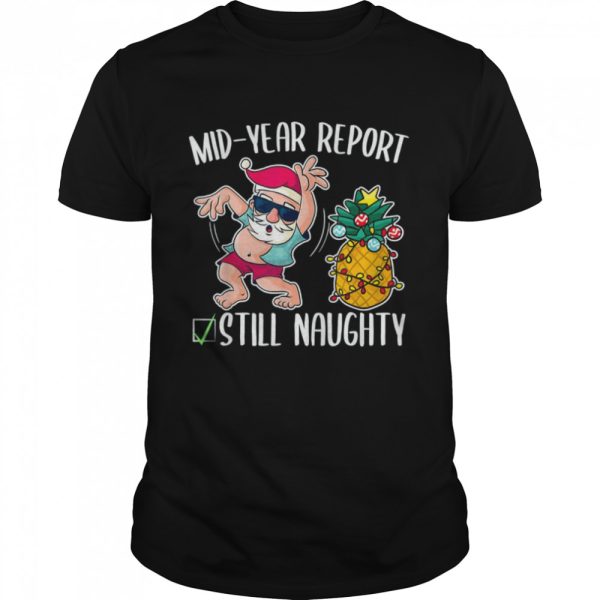 Christmas In July Mid Year Report Still Naughty T-Shirt