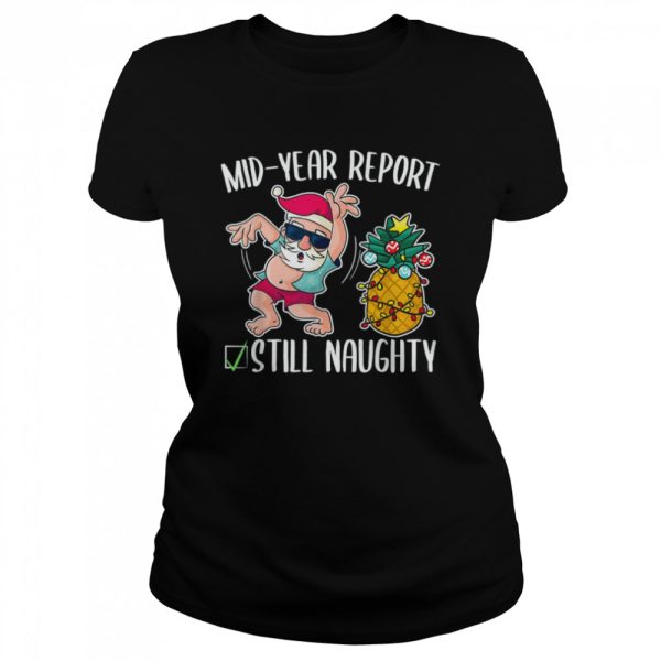 Christmas In July Mid Year Report Still Naughty T-Shirt