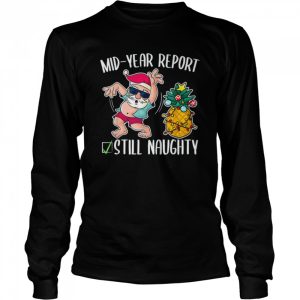 Christmas In July Mid Year Report Still Naughty T Shirt 3