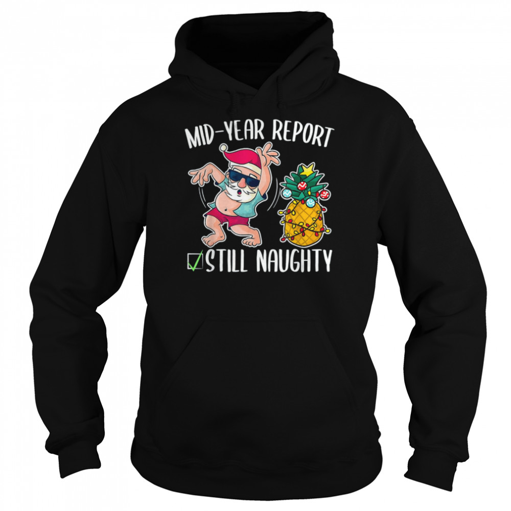 Christmas In July Mid Year Report Still Naughty T-Shirt Christmas In July Mid Year Report Still Naughty T-Shirt