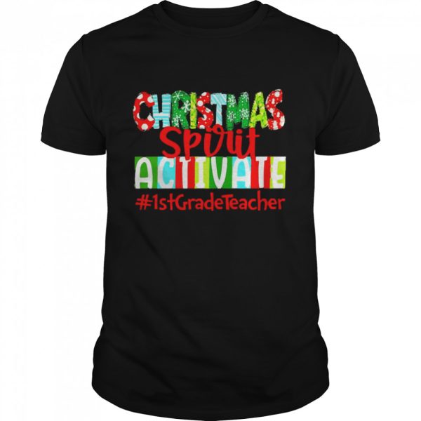 Christmas Spirit Activate 1st Grade Teacher Sweater Shirt