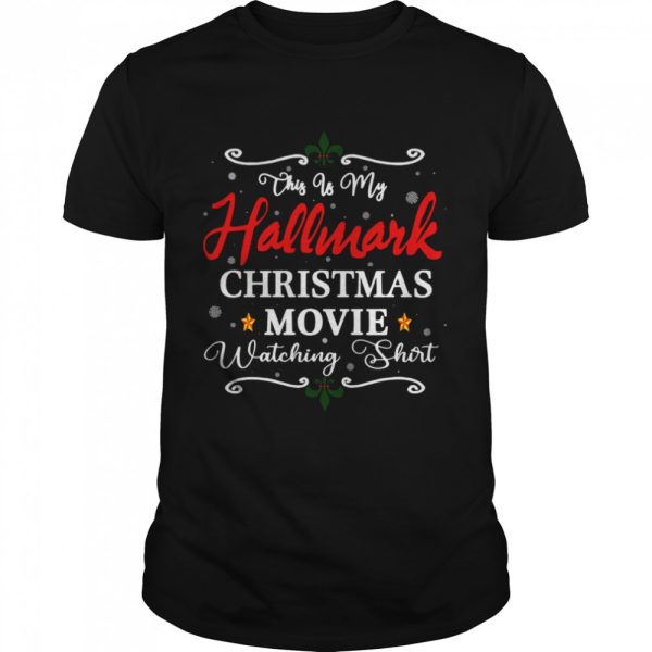 Christmas This Is My Hallmarks Movie Watching Shirt