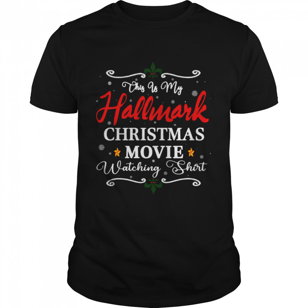 Christmas This Is My Hallmarks Movie Watching Shirt Christmas This Is My Hallmarks Movie Watching Shirt