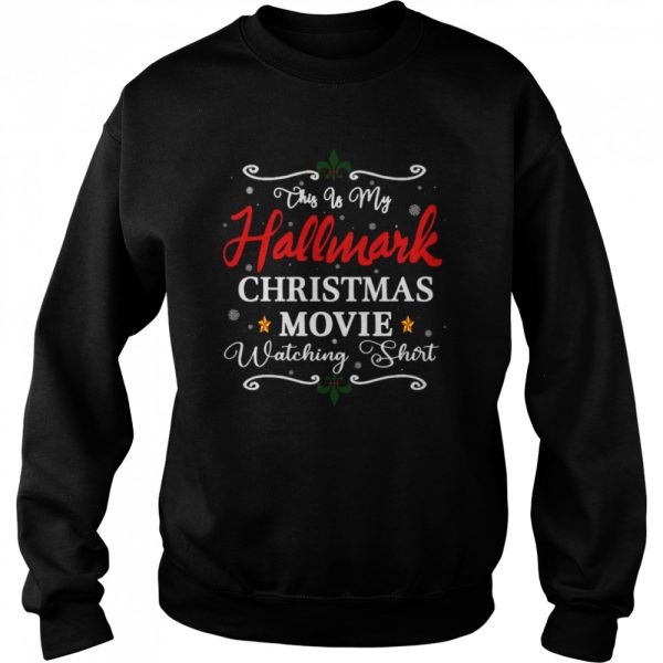 Christmas This Is My Hallmarks Movie Watching Shirt