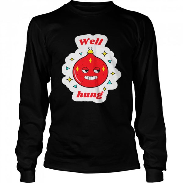 Christmas party inappropriate well hung bauble innuendo Shirt