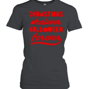 Christmas whatever halloween forever shirt 2