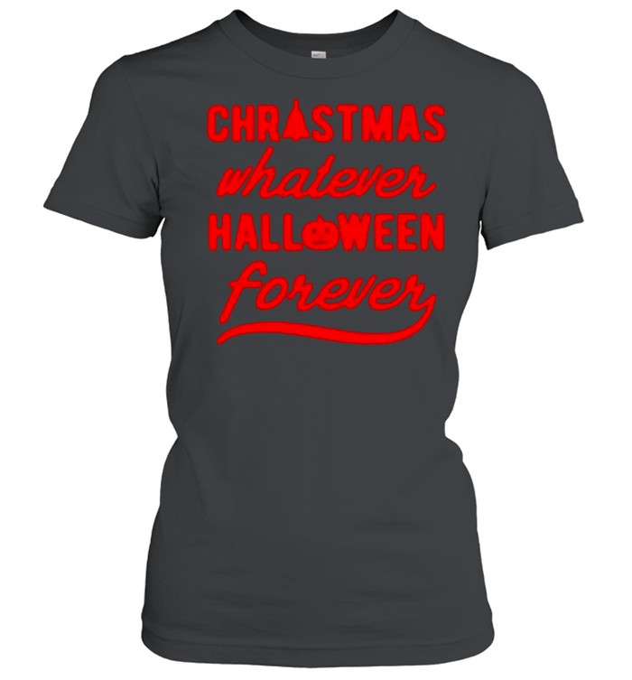 Christmas whatever halloween forever shirt Christmas whatever halloween forever shirt