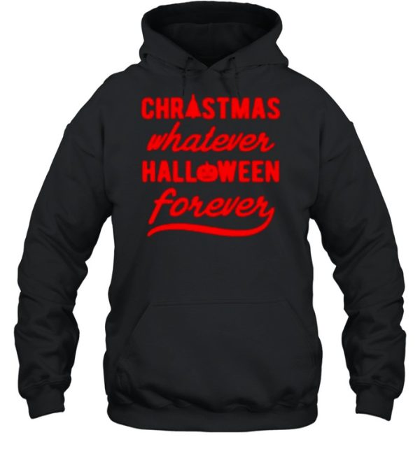 Christmas whatever halloween forever shirt