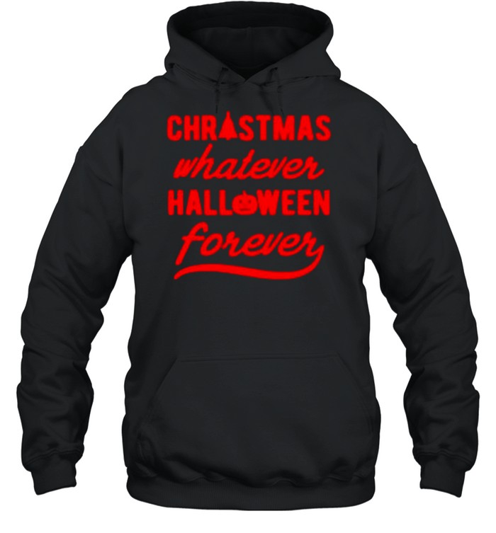 Christmas whatever halloween forever shirt Christmas whatever halloween forever shirt
