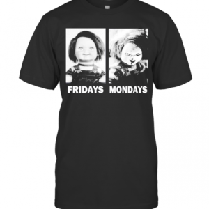 Chucky Fridays Mondays Horror Movie Halloween T-Shirt