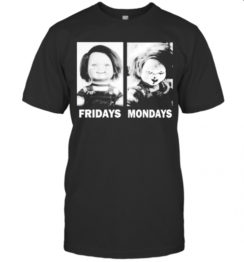 Chucky Fridays Mondays Horror Movie Halloween T-Shirt Chucky Fridays Mondays Horror Movie Halloween T-Shirt