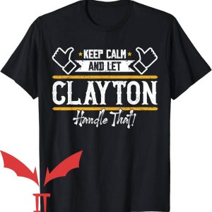 Clayton Bigsby T-Shirt Keep Calm And Let Clayton Handle