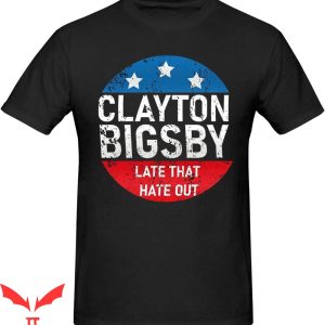 Clayton Bigsby T-Shirt Let That Hate Out