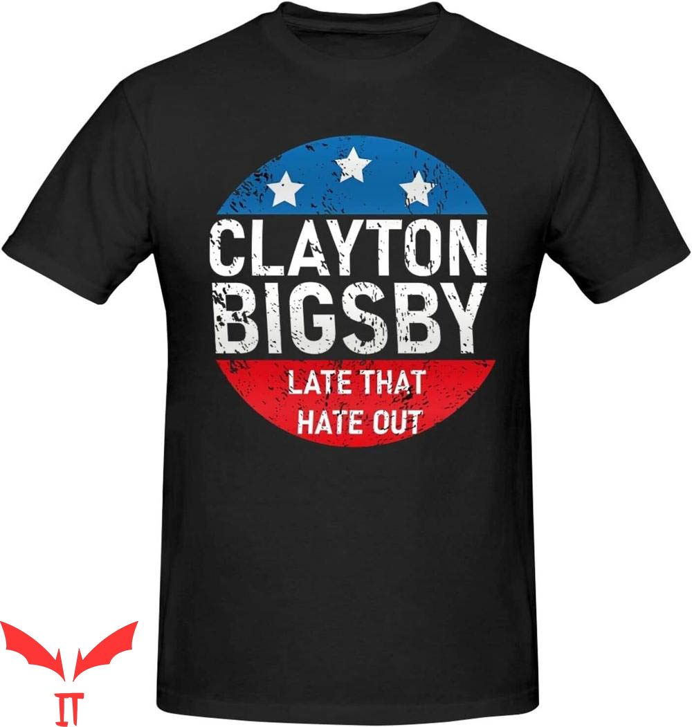Clayton Bigsby T-Shirt Let That Hate Out Clayton Bigsby T-Shirt Let That Hate Out