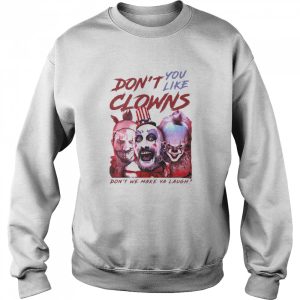 Clown Captain Spaulding and Pennywise dont you like clowns dont we make ya laugh shirt