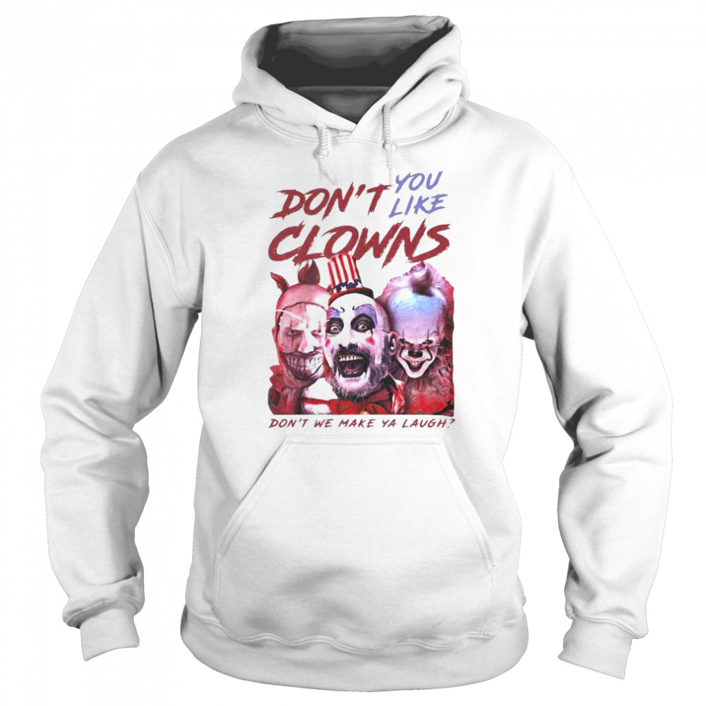 Clown Captain Spaulding and Pennywise dont you like clowns dont we make ya laugh shirt Clown Captain Spaulding and Pennywise dont you like clowns dont we make ya laugh shirt