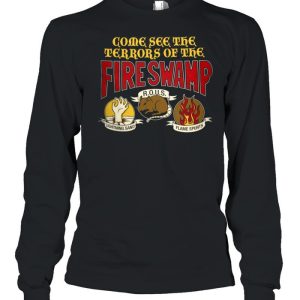Come see the terrors of the fire swamp rous lightning sand flame spurts shirt