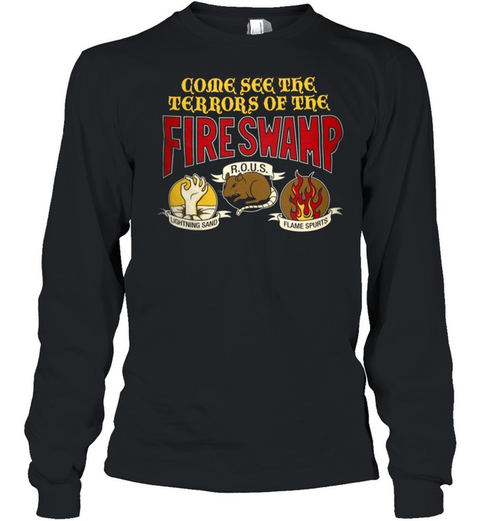 Come see the terrors of the fire swamp rous lightning sand flame spurts shirt Come see the terrors of the fire swamp rous lightning sand flame spurts shirt