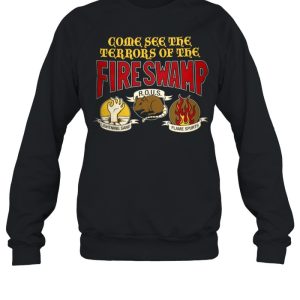 Come see the terrors of the fire swamp rous lightning sand flame spurts shirt