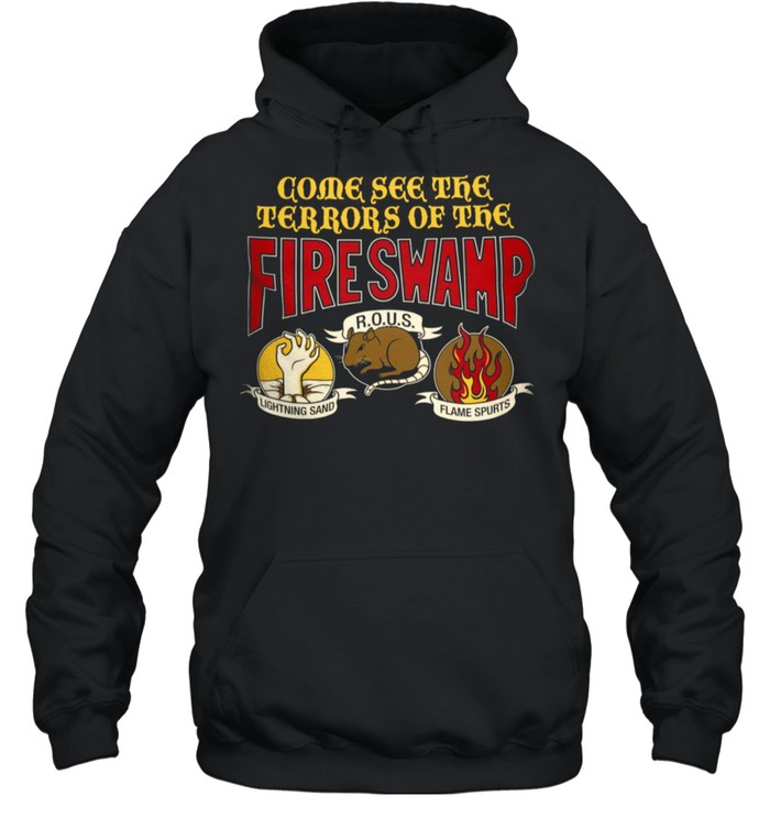 Come see the terrors of the fire swamp rous lightning sand flame spurts shirt Come see the terrors of the fire swamp rous lightning sand flame spurts shirt