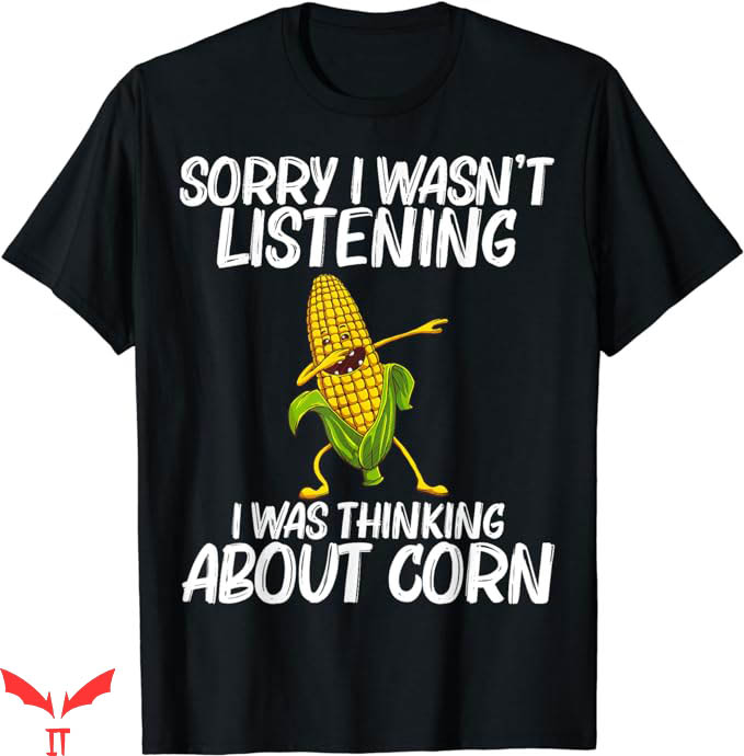 Corncob Tv T-Shirt I Was Thinking About Corn Tee Trending Corncob Tv T-Shirt I Was Thinking About Corn Tee Trending