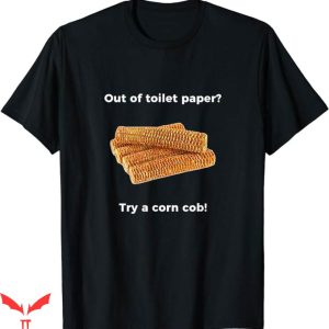 Corncob Tv T-Shirt Out Of Toilet Paper T-Shirt Trending