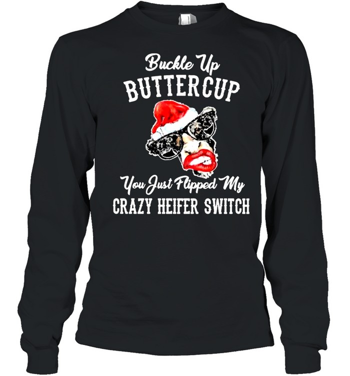 Cow Santa Hat Buckle Up Buttercup You Just Flipped My Crazy Heifer Switch Christmas Shirt Cow Santa Hat Buckle Up Buttercup You Just Flipped My Crazy Heifer Switch Christmas Shirt