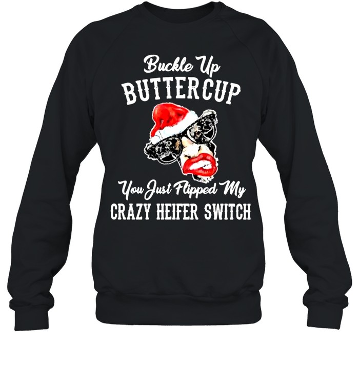 Cow Santa Hat Buckle Up Buttercup You Just Flipped My Crazy Heifer Switch Christmas Shirt Cow Santa Hat Buckle Up Buttercup You Just Flipped My Crazy Heifer Switch Christmas Shirt