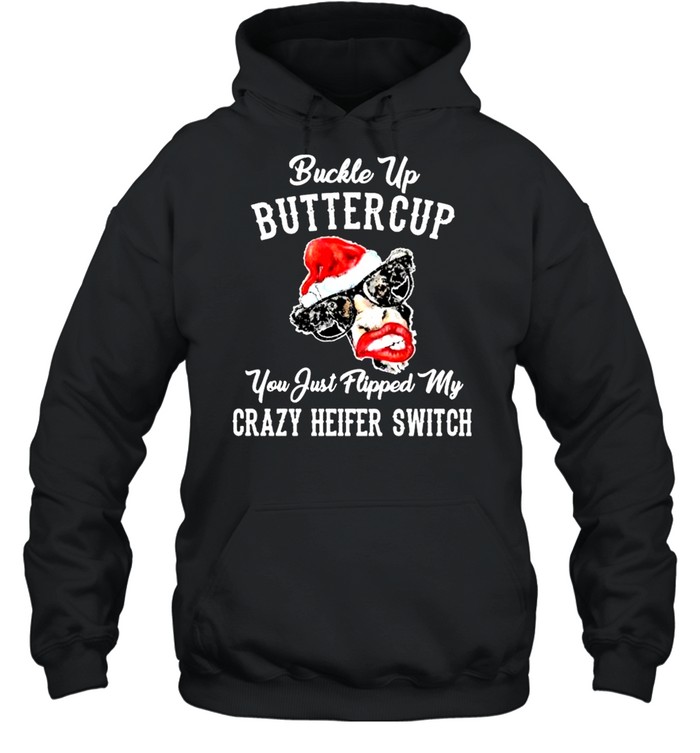 Cow Santa Hat Buckle Up Buttercup You Just Flipped My Crazy Heifer Switch Christmas Shirt Cow Santa Hat Buckle Up Buttercup You Just Flipped My Crazy Heifer Switch Christmas Shirt
