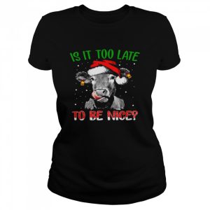 Cow Santa Is it too late to be nice shirt 2