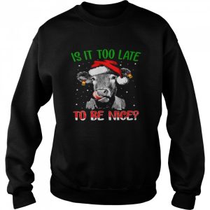 Cow Santa Is it too late to be nice shirt 4
