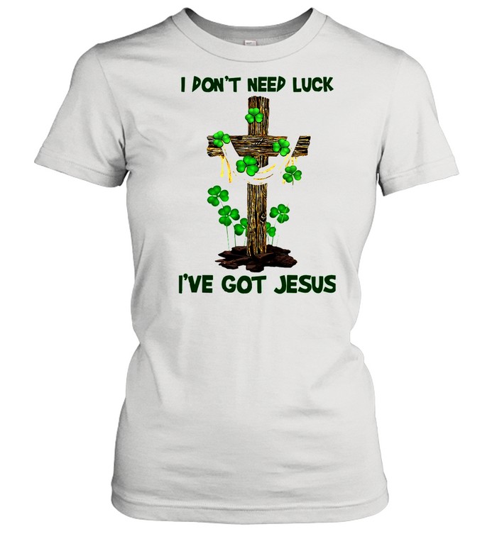 Cross I Don’t Need Luck I’ve Got Jesus shirt Cross I Don’t Need Luck I’ve Got Jesus shirt