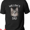 Custom Cat T-Shirt Willow Dad