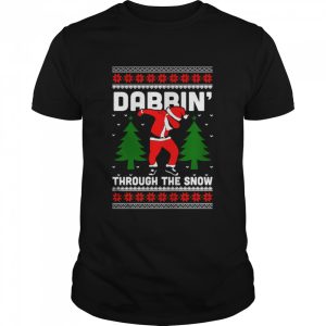 Dabbin Through The Snow Santa Ugly shirt 1