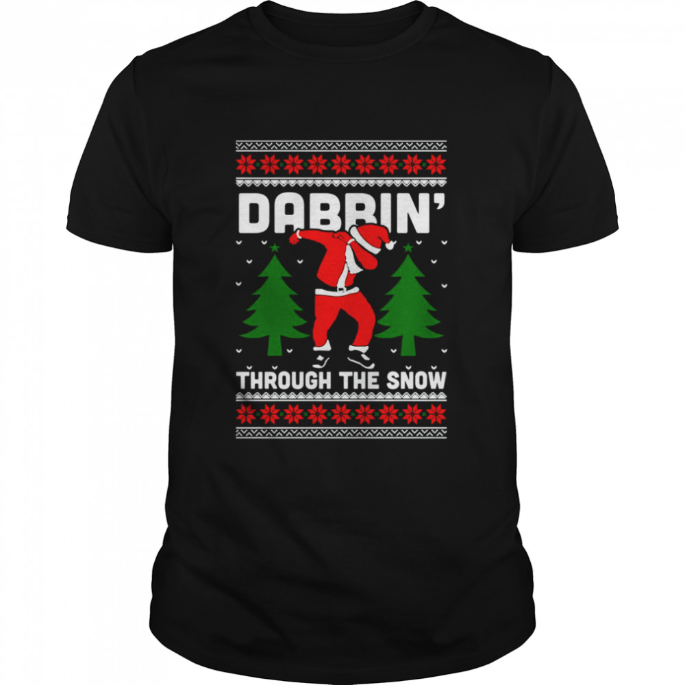 Dabbin Through The Snow Santa Ugly shirt Dabbin Through The Snow Santa Ugly shirt