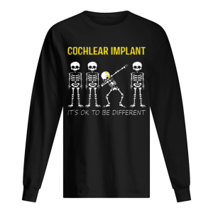 Dabbing Skeleton Cochlear Implant It’s OK To Be Different shirt