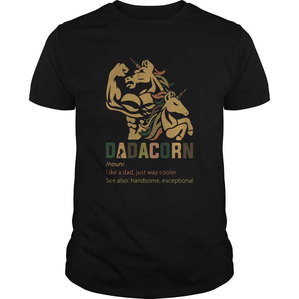 Dadacorn Like A Dad Just Way Cooler See Also Handsome Exceptional shirt Dadacorn Like A Dad Just Way Cooler See Also Handsome Exceptional shirt
