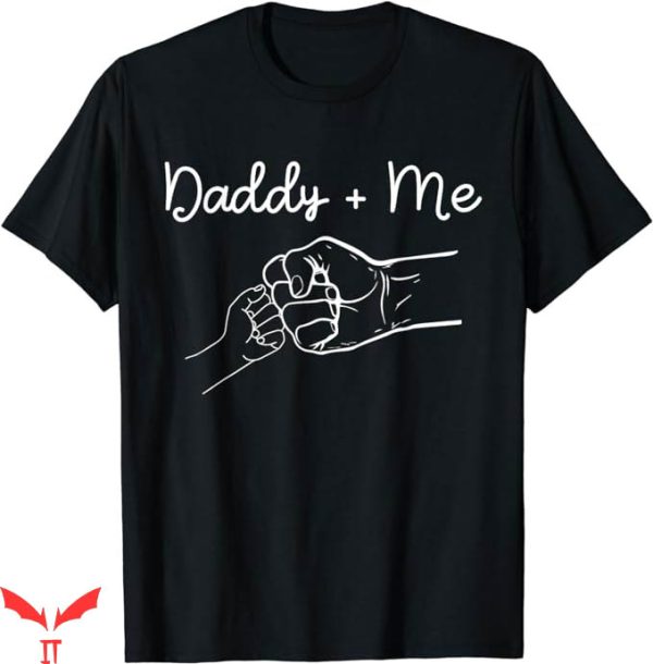 Daddy And Me T-Shirt Fist Bump Funny T-Shirt Gift For Dad