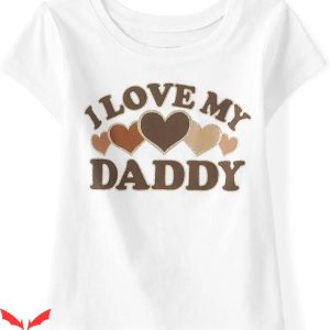 Daddy And Me T-Shirt I Love My Daddy Shirt Gift For Dad