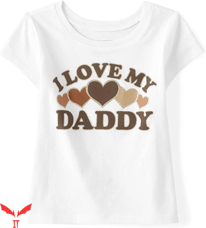 Daddy And Me T-Shirt I Love My Daddy Shirt Gift For Dad Daddy And Me T-Shirt I Love My Daddy Shirt Gift For Dad